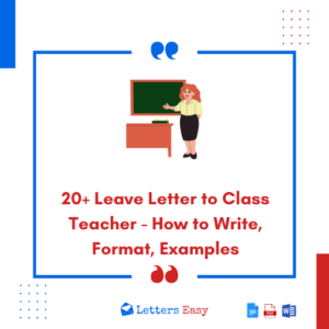 20+ Leave Letter to Class Teacher - How to Write, Format, Examples