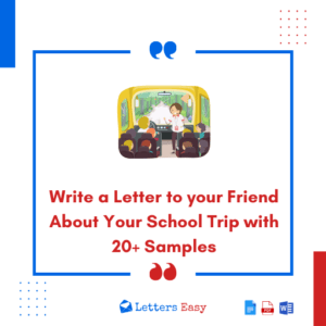 Write a Letter to your Friend About Your School Trip with 20+ Samples