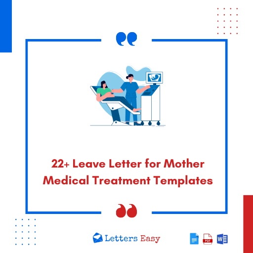 22+ Leave Letter for Mother Medical Treatment Templates