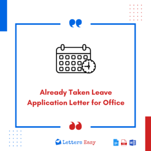 Already Taken Leave Application Letter for Office - 14+ Examples