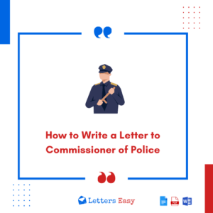 How to Write a Letter to Commissioner of Police | 10+ Samples