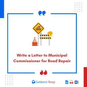 Write a Letter to Municipal Commissioner for Road Repair - 17+ Examples