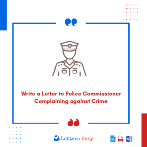 Write a Letter to Police Commissioner Complaining against Crime - 23+ Samples