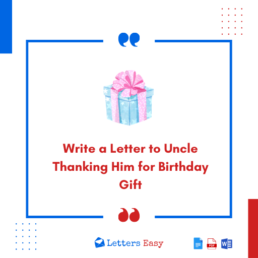 Write a Letter to Uncle Thanking Him for Birthday Gift - 15+ Samples