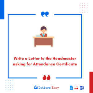 Write a Letter to the Headmaster asking for Attendance Certificate - 18+ Examples