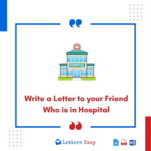 Write a Letter to your Friend Who is in Hospital - Best 30+ Examples