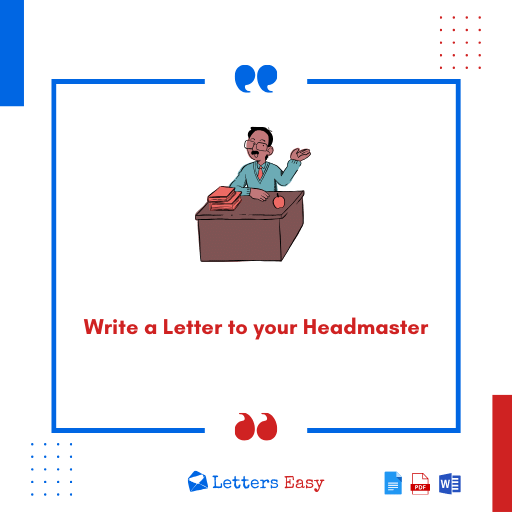 Write a Letter to your Headmaster - How to Start, 10+ Examples