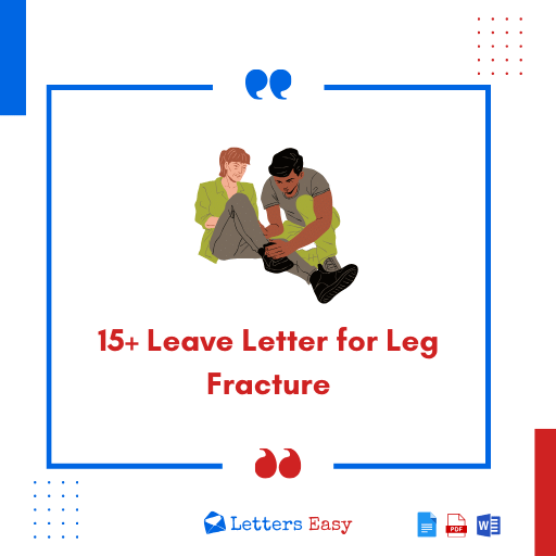 15+ Leave Letter for Leg Fracture - Examples, Wording Ideas, Tips