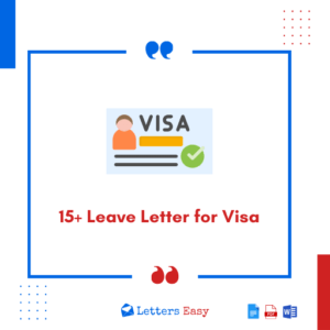 15+ Leave Letter for Visa - Samples, Email Format, Wording Ideas