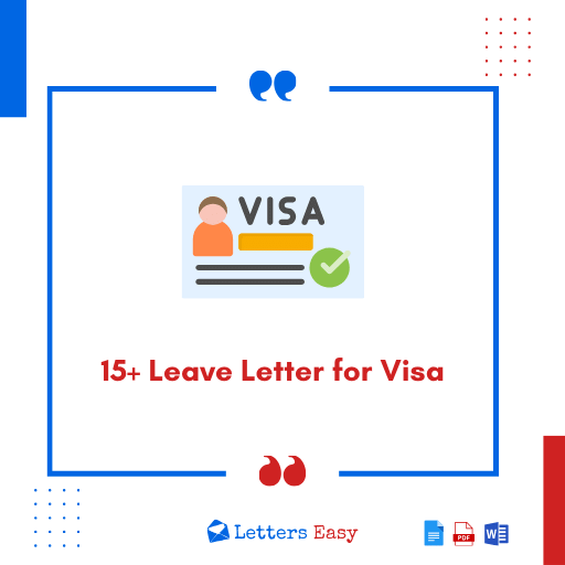 15+ Leave Letter for Visa - Samples, Email Format, Wording Ideas