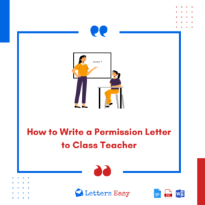 How to Write a Permission Letter to Class Teacher - Check 15+ Examples