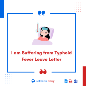 I am Suffering from Typhoid Fever Leave Letter - (10+Samples)