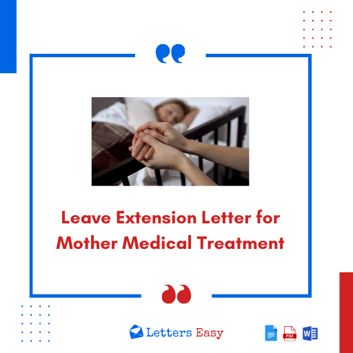 Leave Extension Letter for Mother Medical Treatment - 13+ Samples
