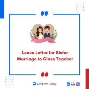 Leave Letter for Sister Marriage to Class Teacher - Best 16+ Examples