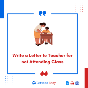 Write a Letter to Teacher for not Attending Class | 20+ Templates