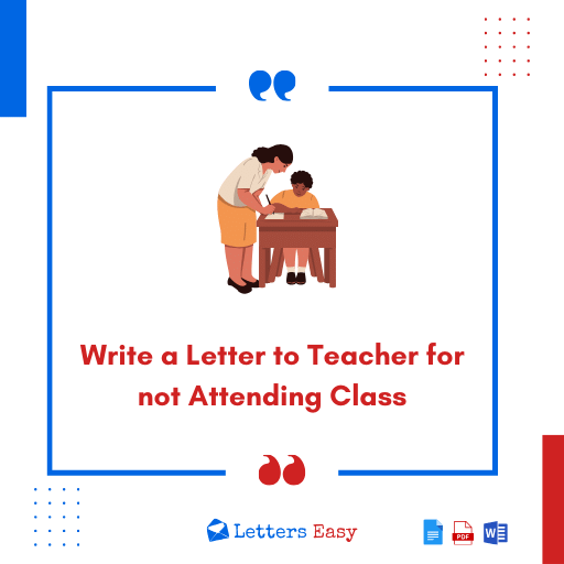 Write A Letter To Teacher For Not Attending Class 20 Templates 