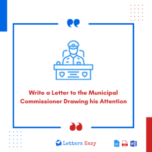 Write a Letter to the Municipal Commissioner Drawing his Attention - 18+ Examples