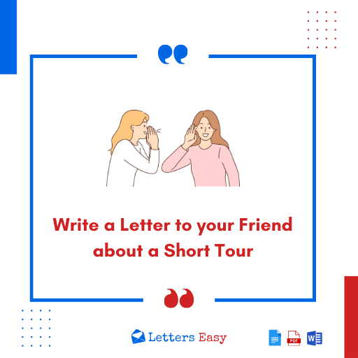 Write a Letter to your Friend about a Short Tour - 20+ Examples